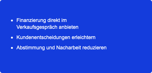 Vorteile für Fachhandelspartner: Finanzierung direkt im Verkaufsgespräch anbieten, Kundenentscheidungen erleichtern, Abstimmung und Nacharbeit reduzieren.