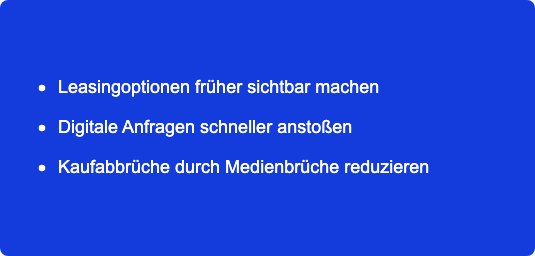 Vorteile für Webshops: Leasingoptionen früher sichtbar machen, digitale Anfragen schneller anstoßen, Kaufabbrüche durch Medienbrüche reduzieren.